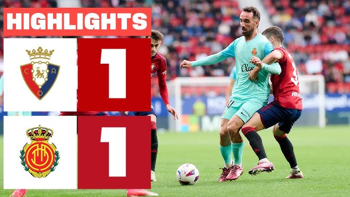Video Osasuna 1-1 Mallorca (La Liga) 2024.05.14 All Goals Highlights
